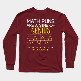 Math Puns Are a Sine of Genius Funny Math Teacher Long Sleeve T-Shirt